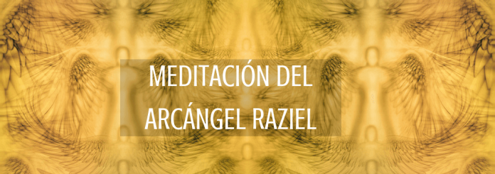 MEDITACIÓN DEL ARCÁNGEL RAZIEL